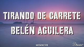 Video thumbnail of "Belén Aguilera - Tirando De Carrete (Letra)"