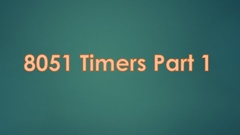 How to use timers in 8051 part 1