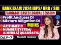 Day7  mixture alligation di  variable based arithmetic  mains level quant ibps rrb sbi minakshi