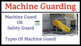 Machine Guarding ||  Machine Guard / Safety Guard || Types of Machine Guard || HSE STUDY GUIDE