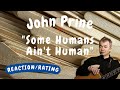 John Prine -- Some Humans Ain&#39;t Human  [REACTION/RATING]