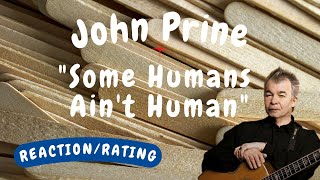 John Prine -- Some Humans Aint Human Reactionrating
