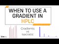 When to use a gradient in HPLC?
