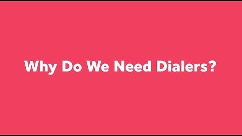 Why Do We Need Dialers?