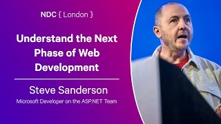 Understand the Next Phase of Web Development  Steve Sanderson  NDC London 2024