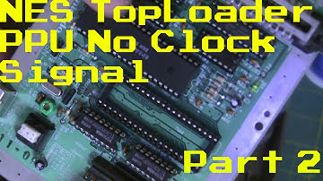 NES Toploader - PPU No Clock Signal - Part Two