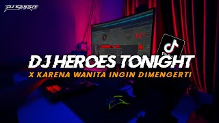 Dj Old Heroes Tonight X Karena Wanita Ingin Dimengerti || Slow Beat Santai - DJ SANTUY