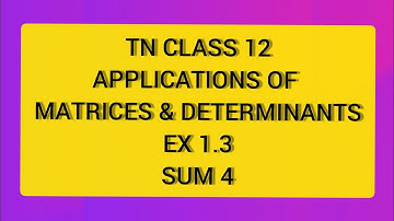 TN CLASS 12 MATHS APPLICATION OF MATRICES & DETERMINANTS EX 1.3 SUM 4