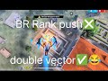 BR Rank push ❎ / Double Vector ✅👍🏻 😂
