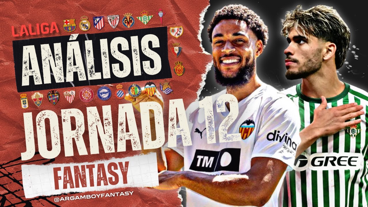ANÁLISIS FANTASY y RECOMENDACIONES JORNADA 12 | ALINEACIONES y BAJAS | La Liga 2025/26 | Argamboy