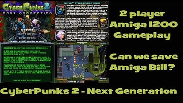 CyberPunks 2 - Next Generation Amiga 1200 2 Player Gameplay can we save  Amiga Bill :-)