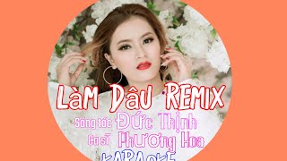 Karaoke LÀM DÂU - PHƯƠNG HOA.St Đức Thịnh.Beat.