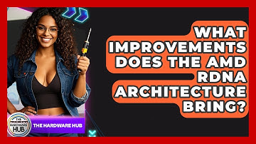 What Improvements Does The AMD RDNA Architecture Bring? - The Hardware Hub