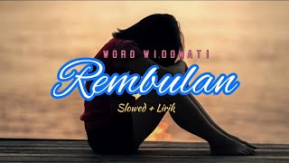 Rembulan ~ Woro Widowati | Slowed   Lirik