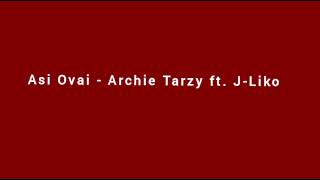 Asi Ovai - Archie Tarzy ft. J-Liko [Audio]