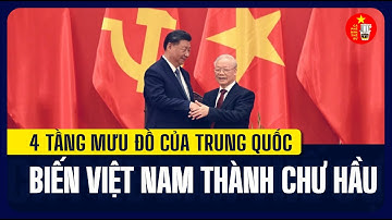 4 Tầng Âm Mưu Trung Quốc Muốn  Biến Việt Nam Thành Chư Hầu