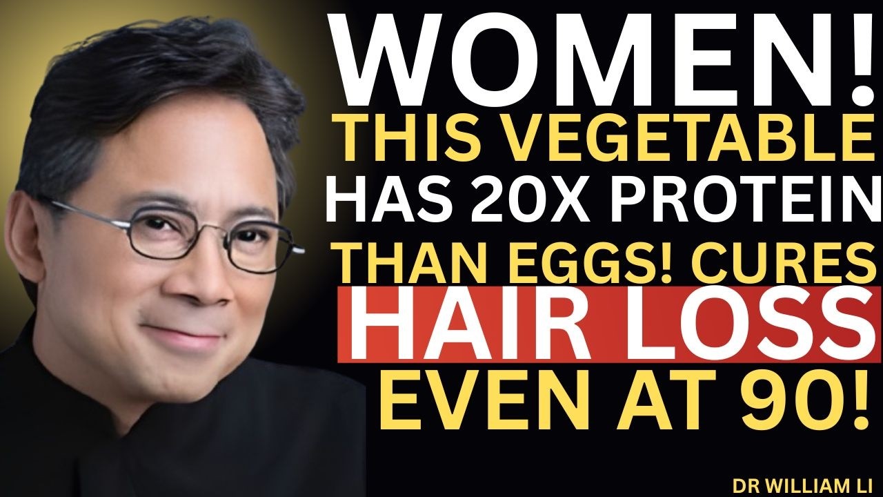 Stop Hair Loss Fast! This Vegetable Packs More Protein Than Eggs | Dr William Li