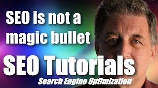 #002 SEO Tutorial For Beginners - SEO is not a magic bullet