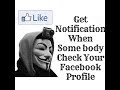 how to get notification when somebody view your facebook /fb profile 2017/18
