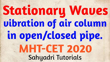 Stationary waves | Vibration Of Air Column In Open/Closed Pipe | MHT-CET | Physics
