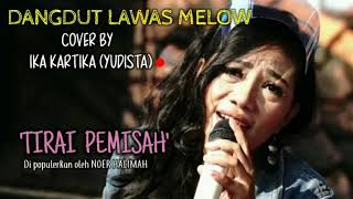 TIRAI PEMISAH (NOER HALIMAH) - COVER BY IKA KARTIKA YUDISTA - DANGDUT LAWAS MELOW