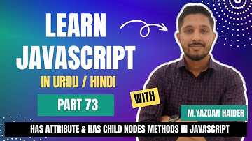 Learn Javascript Part 73 | hasAttribute & hasChildNodes Methods in Javascript | Yazdan Haider | 2024