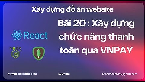 Tập 20 : Xây dựng chức năng thanh toán qua VNPAY