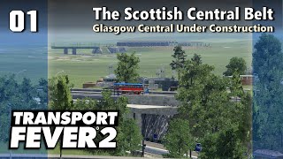 Glasgow Central Under Construction | Transport Fever 2 - The Scottish Central Belt #1