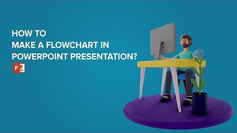 How To Create A Flow Chart In PowerPoint Presentation?