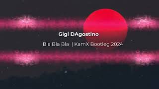 Gigi DAgostino - Bla Bla Bla ( KamX Bootleg 2024 )