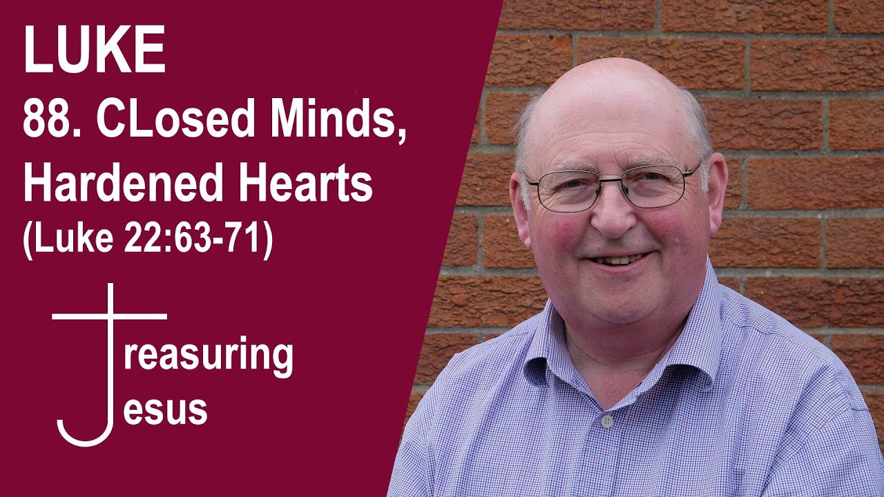LUKE 88 Closed Minds Hardened Hearts Luke 22 63 71 YouTube Luke 88 closed minds hardened hearts luke 22 63 71 youtube