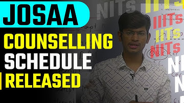 JosAA Counselling Schedule Released Officially | NITs , IITs , IIITs and GFTIs Counselling