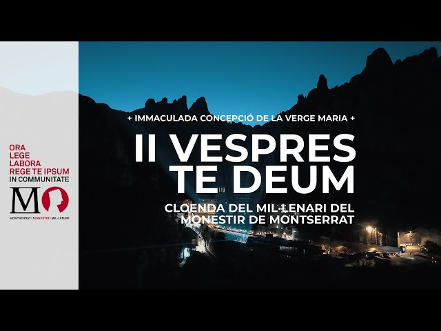 Cloenda del Mil·lenari de Montserrat: II Vespres i Te Deum (8 desembre 2025)