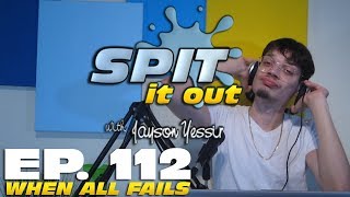 WHEN ALL FAILS! | SPIT IT OUT