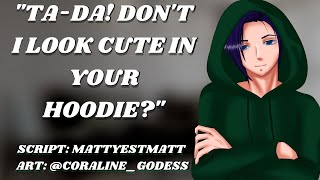 Boyfriend Steals Your Hoodies Asmr Roleplay M4F Cute Hoodie Stealing Cuddles