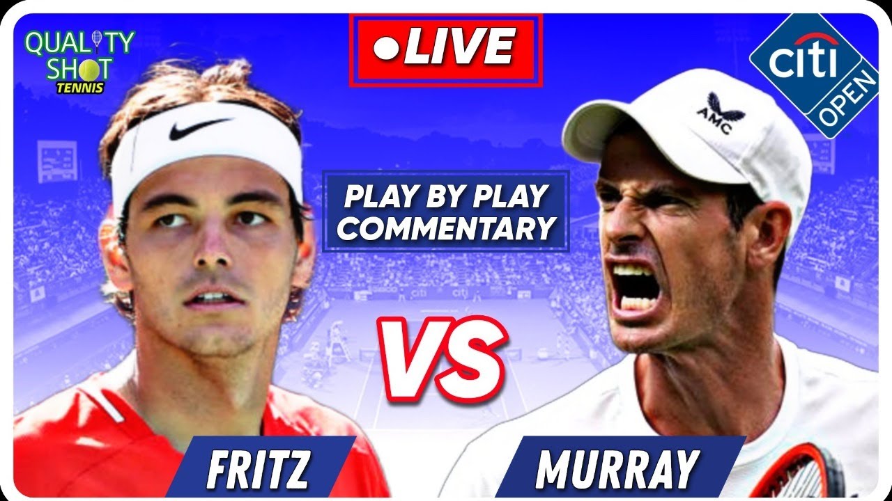 🎾FRITZ vs MURRAY ATP Mubadala Citi Open 2023 LIVE Tennis Play-by-Play Stream
