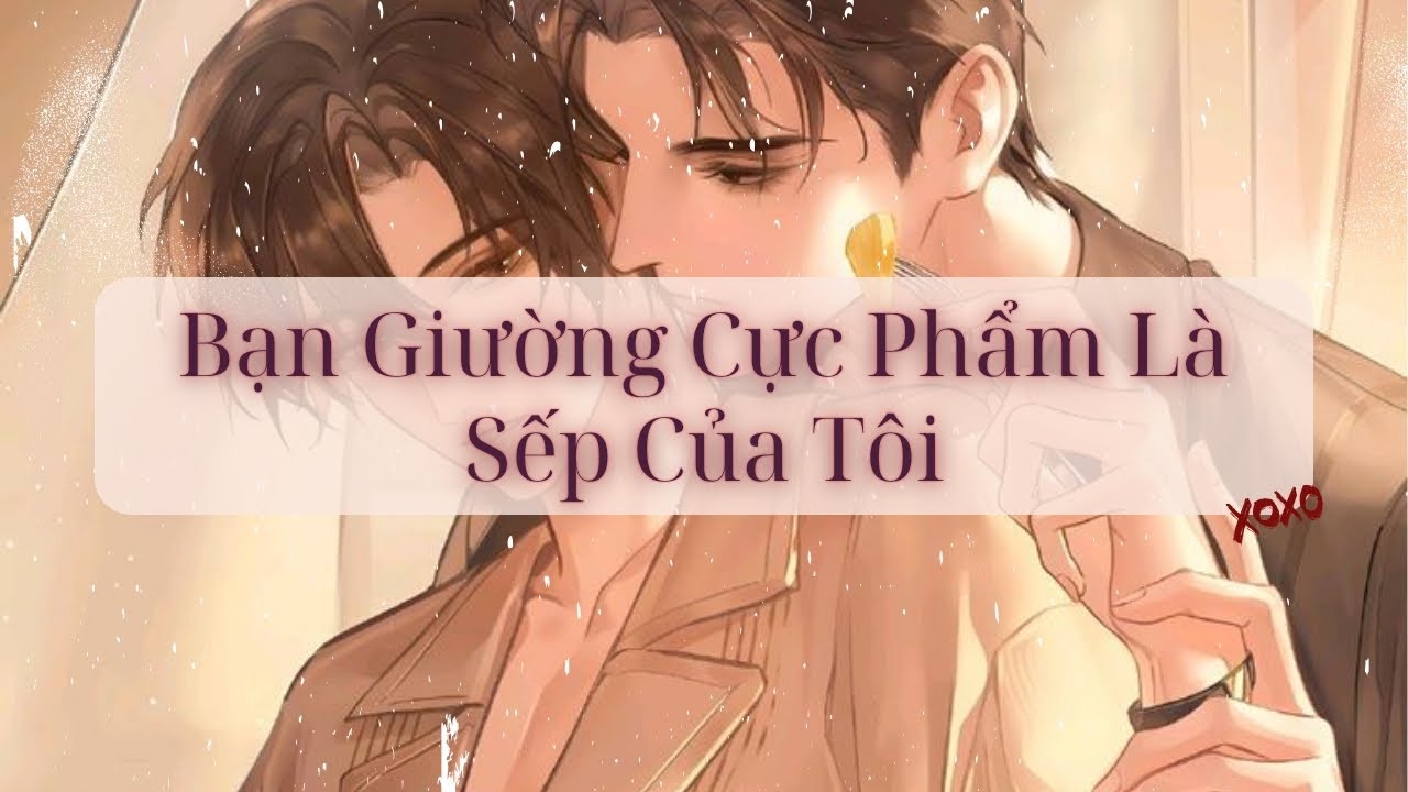 [Audio Đam Mỹ] Bạn Giường Cực Phẩm Là Sếp Của Tôi - Hừng Hực Page
