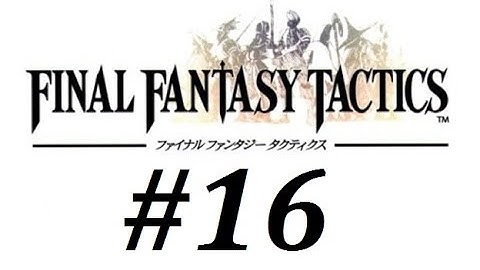 Final Fantasy Tactics Walkthrough (16) Golgorand Execution Site (Gafgarion (2) Boss Battle)