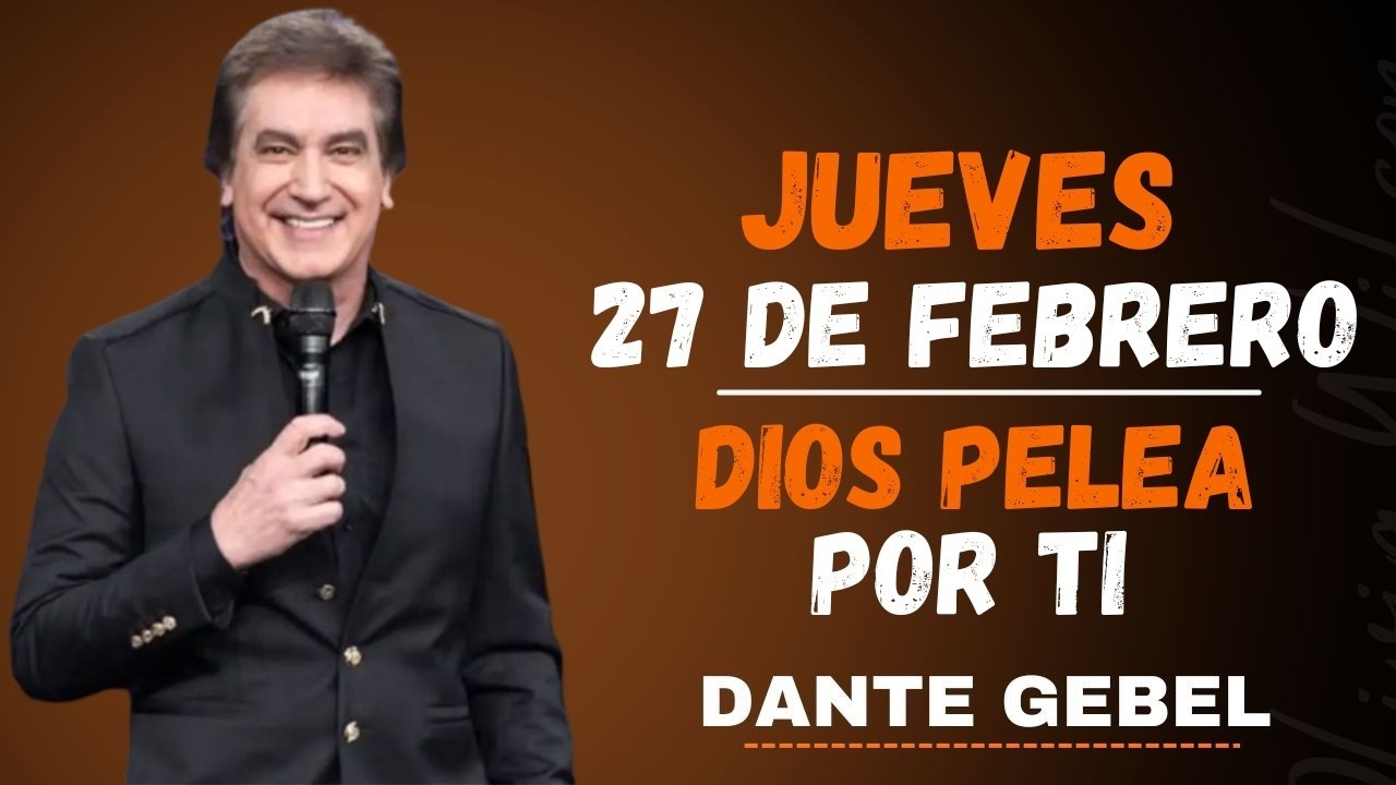 JUEVES 27 DE FEBRERO | DIOS PELEA POR TI 🙏 Dante Gebel 2026 | Mensaje Poderoso de Fe y Esperanza