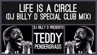 Teddy Pendergrass - Life is a Circle (DJ Billy D Special Club Mix)