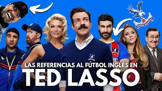 TED LASSO: TODAS LAS REFERENCIAS AL FÚTBOL INGLÉS