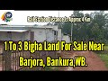 #BarjoraLand 🙂 1 to 3 bigha land for sale near Saragara, Barjora, Bankura, WB, M-7679452742 🙂