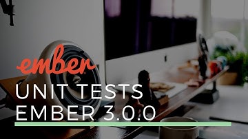 Writing Unit tests in Ember 3.0