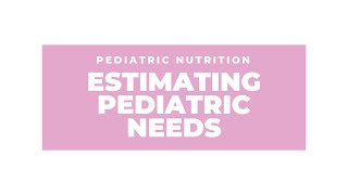 Estimating pediatric patient needs  fluid, energy, and protein