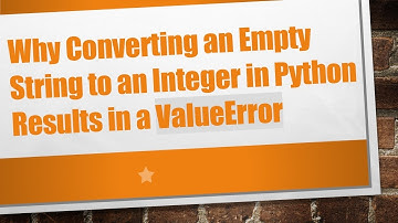 Why Converting an Empty String to an Integer in Python Results in a ValueError