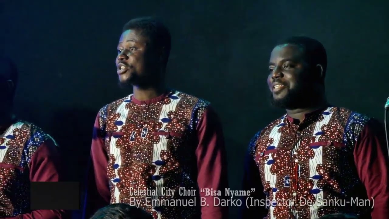 Celestial City Choir  Bisa Nyame  Composed By Emmanuel B Darko Inspector De Sanku Man