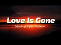 Slander  love is gone lyrics ftdylan matthew  thelyricsvibes