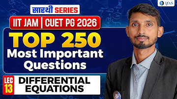Differential Equations IIT JAM & CUET PG Mathematics 2026 | Top 250 Most Imp Questions | L-12 | IFAS