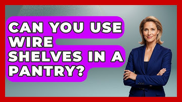 Can You Use Wire Shelves In A Pantry? - Ultimate Life Hacks