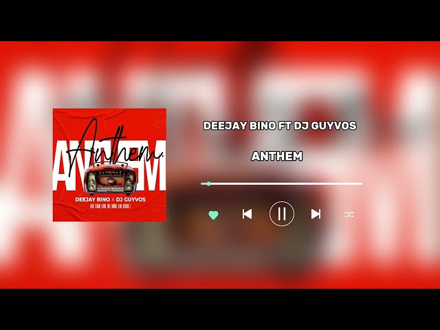 Deejay Bino Ft Dj Guyvos ANTHEM [Audio] class=